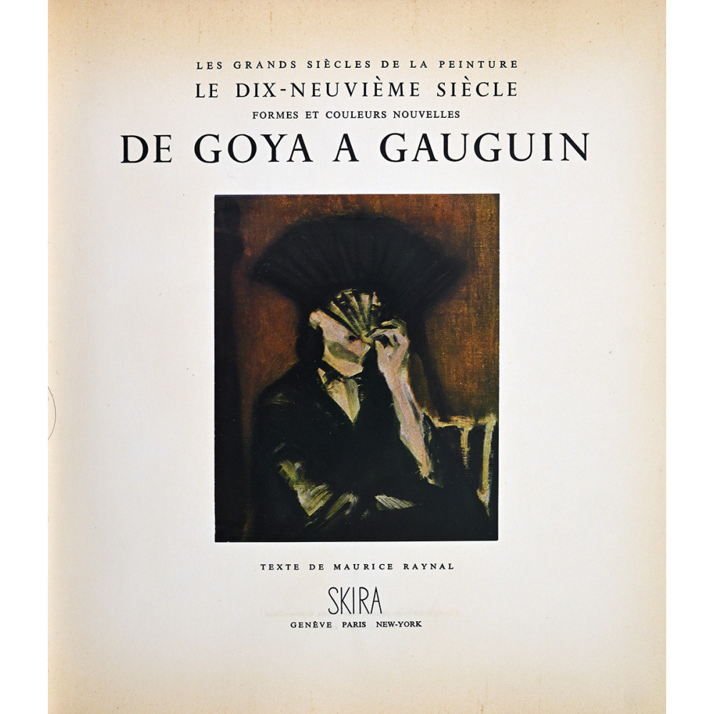 LES GRANDS SIECLES DE LA PEINTUR XIX SIECLE DE GOYA A GAUGUIN