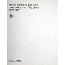 ATHENS SCHOOL OF FINE ARTS ONE HUNDRED AND FIFTY YEARS 1837-1987