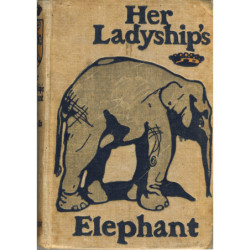 Her Ladyship's Elephant,...
